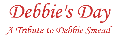 Debbie's Day A Tribute to Debbie Smead